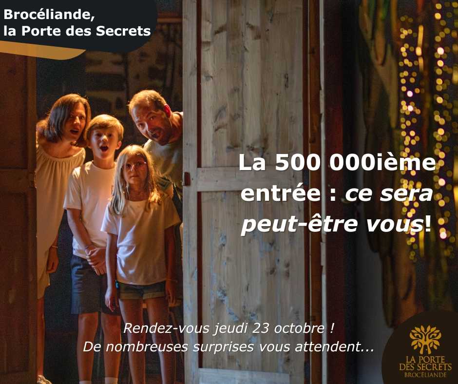 Encart 500 000ième entrée à Brocéliande, La Porte des Secrets